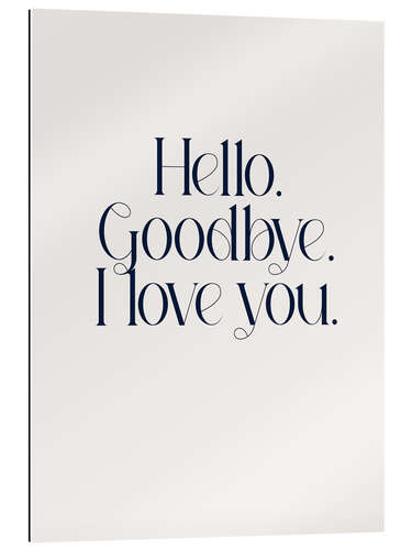 Gallery print Hello. Goodbye. I Love You.