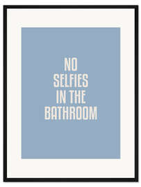 Gerahmter Kunstdruck No Selfies In The Bathroom