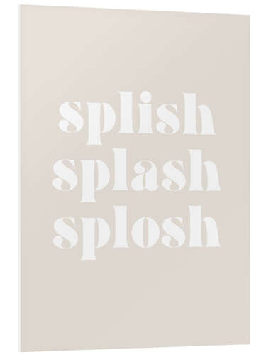 Foam board print Splish Splash Splosh I