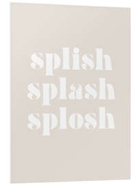 Foam board print Splish Splash Splosh I