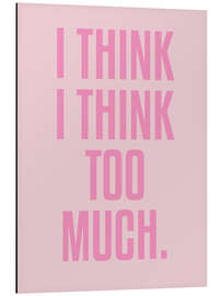 Magnettafel I Think I Think Too Much.