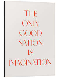 Aluminiumtavla  The Only Good Nation Is Imagination II - Typobox