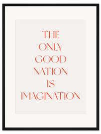 Gerahmter Kunstdruck The Only Good Nation Is Imagination II