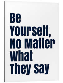 Magnettafel Be Yourself, No Matter What They Say