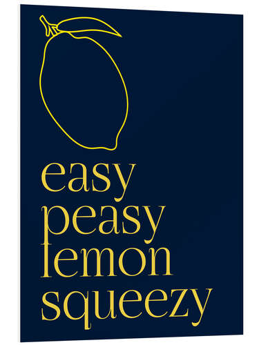 Foam board print Easy Peasy Lemon Squeezy I