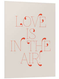 Foam board print Love is in the Air