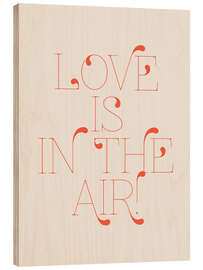 Stampa su legno Love is in the Air