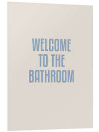 Foam board print Welcome to the Bathroom