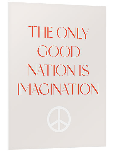 Tableau en PVC The Only Good Nation is Imagination I