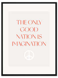 Gerahmter Kunstdruck The Only Good Nation is Imagination I