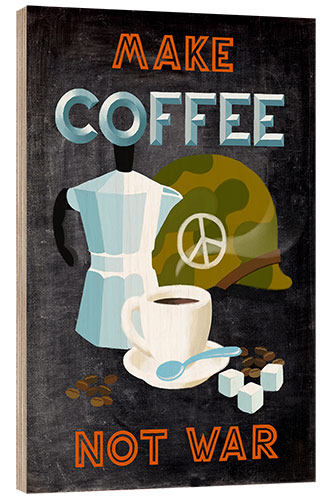 Tableau en bois Blackboard quote - Make Coffee not War