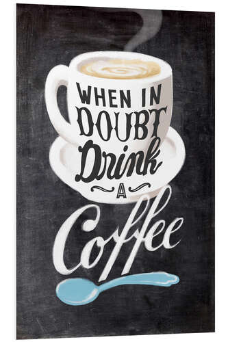 Tableau en PVC Kitchen quote - When in doubt, drink a Coffee