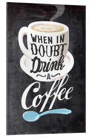 Gallery print Kitchen quote - When in doubt, drink a Coffee