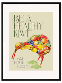 Gerahmter Kunstdruck Be a Healthy Kiwi