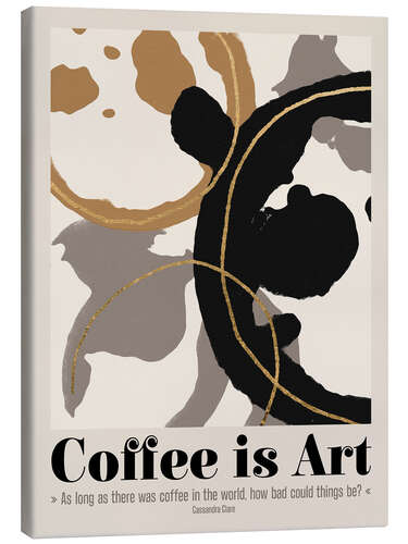 Canvas print Coffe is Art Quote II