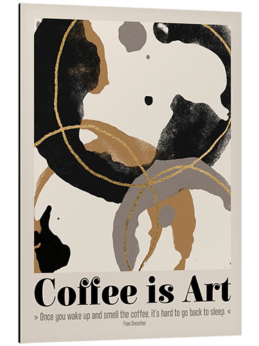 Stampa su alluminio Coffe is Art Quote I