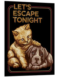 Foam board print Cat &amp; Dog - Let's Escape Tonight