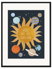 Gerahmter Kunstdruck You are my Sunshine