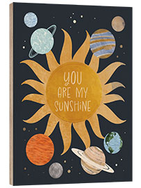 Print på træ  You are my Sunshine - Emanuela Carratoni