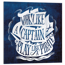 Gallery print Work Like a Captain, Play Like a Pirate