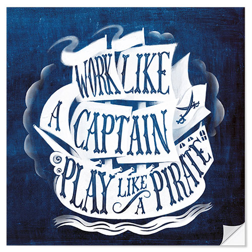 Selvklebende plakat Work Like a Captain, Play Like a Pirate