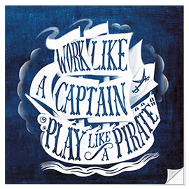 Selvklebende plakat Work Like a Captain, Play Like a Pirate