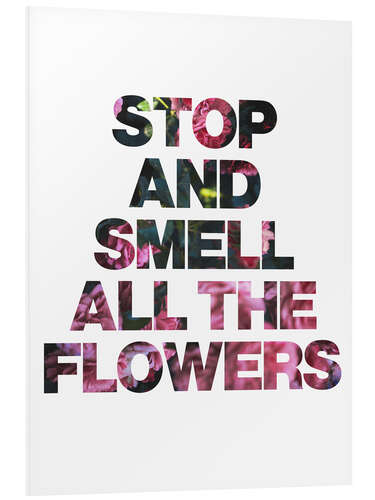 PVC print Stop and Smell All the Flowers