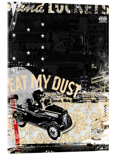 Akrylglastavla Eat my Dust, 2014