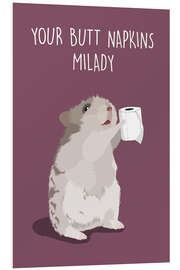 Foam board print Your Butt Napkins, Milady (Hamster)