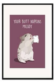 Gerahmter Kunstdruck Your Butt Napkins, Milady (Hamster)
