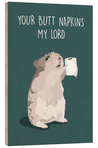 Wood print Your Butt Napkins, My Lord (Hamster)