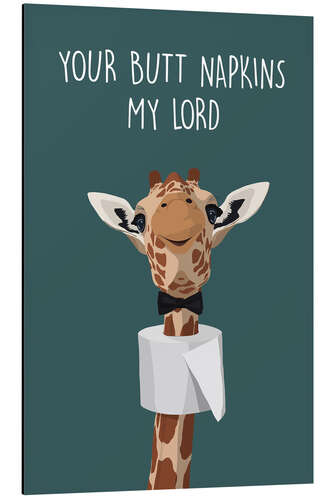 Aluminium print Your Butt Napkins, My Lord (Giraffe)