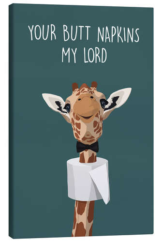 Leinwandbild Your Butt Napkins, My Lord (Giraffe)