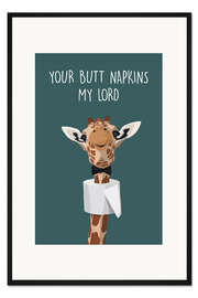 Gerahmter Kunstdruck Your Butt Napkins, My Lord (Giraffe)