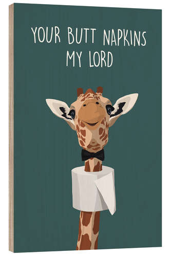 Tableau en bois Your Butt Napkins, My Lord (Giraffe)