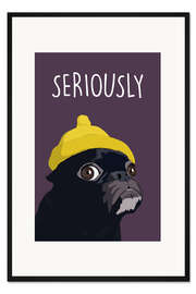 Gerahmter Kunstdruck Seriously (Pug)
