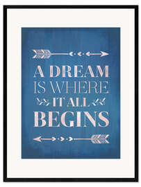 Plakat artystyczny premium w ramie A Dream Is Where It All Begins