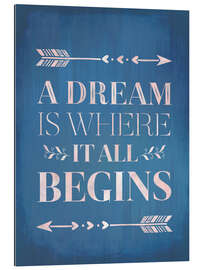 Tableau en plexi-alu A Dream Is Where It All Begins