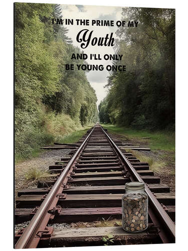 Tableau en aluminium "I'll Only Be Young Once" - Stand by Me