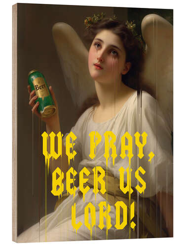Tableau en bois We Pray Beer Us Lord