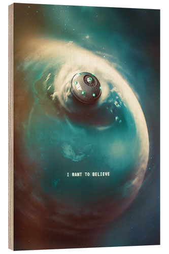 Obraz na drewnie I Want To Believe