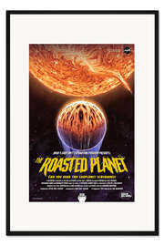Gerahmter Kunstdruck The Roasted Planet