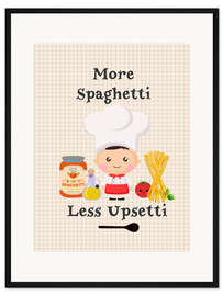 Gerahmter Kunstdruck More Spaghetti Less Upsetti