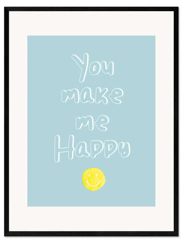 Impression artistique encadrée You Make Me Happy