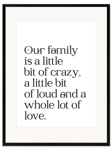 Innrammet kunsttrykk Our Family Is a Little Bit Crazy