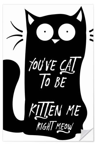 Selvklebende plakat You've Got to be Kitten Me