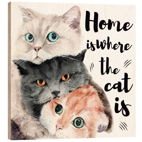 Wood print Home is Where the Cat Is