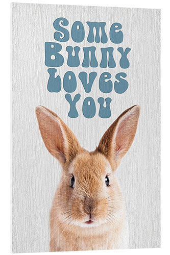 Foam board print Some Bunny Loves You