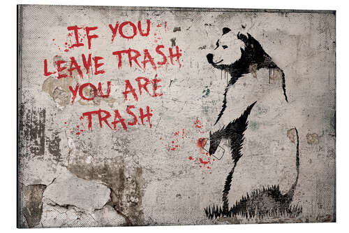 Aluminiumsbilde Banksy - If you Leave Trash, You are Trash