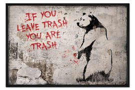 Gerahmter Kunstdruck Banksy - If you Leave Trash, You are Trash